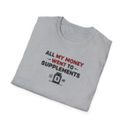 All My Money Went to Supplements T-Shirt