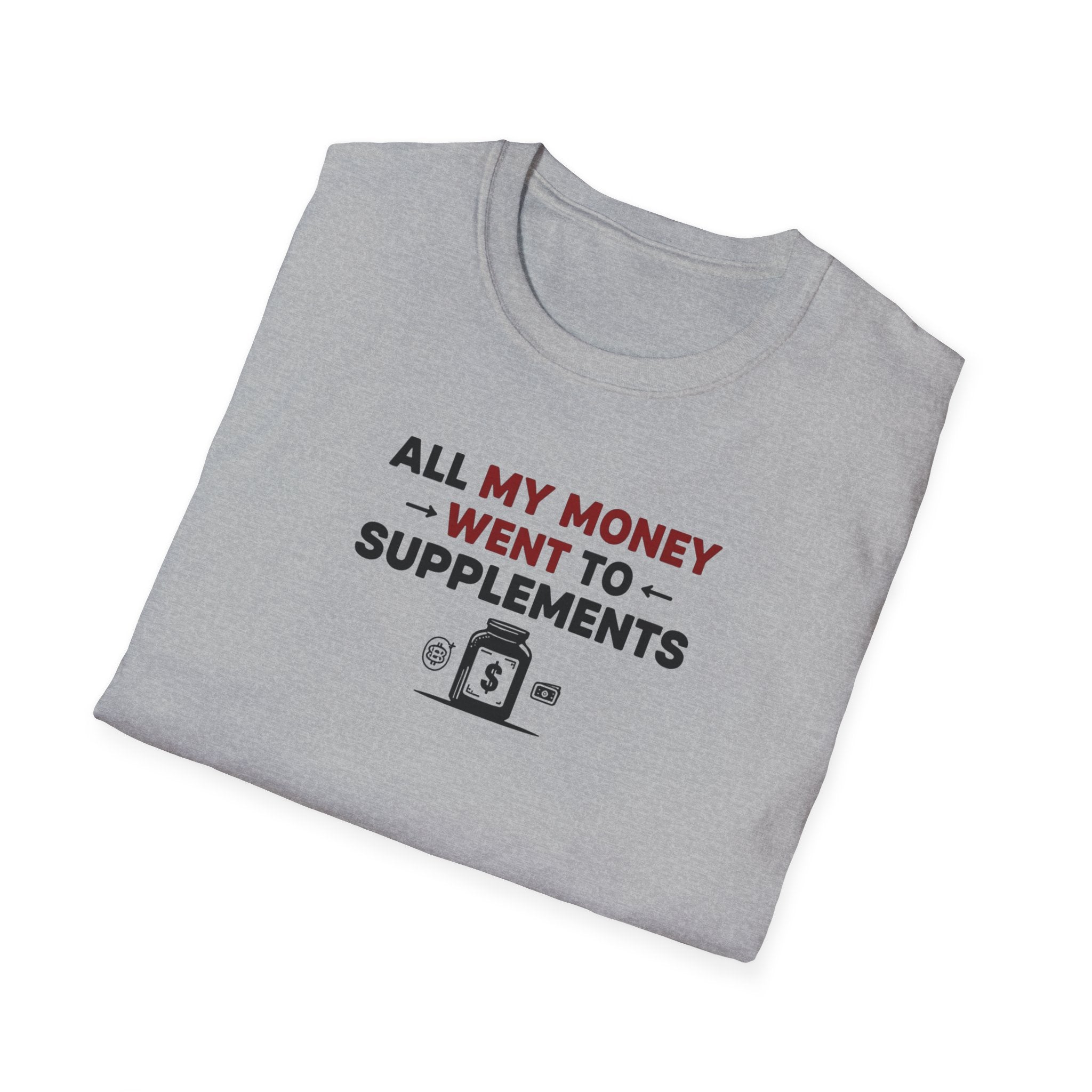 All My Money Went to Supplements T-Shirt