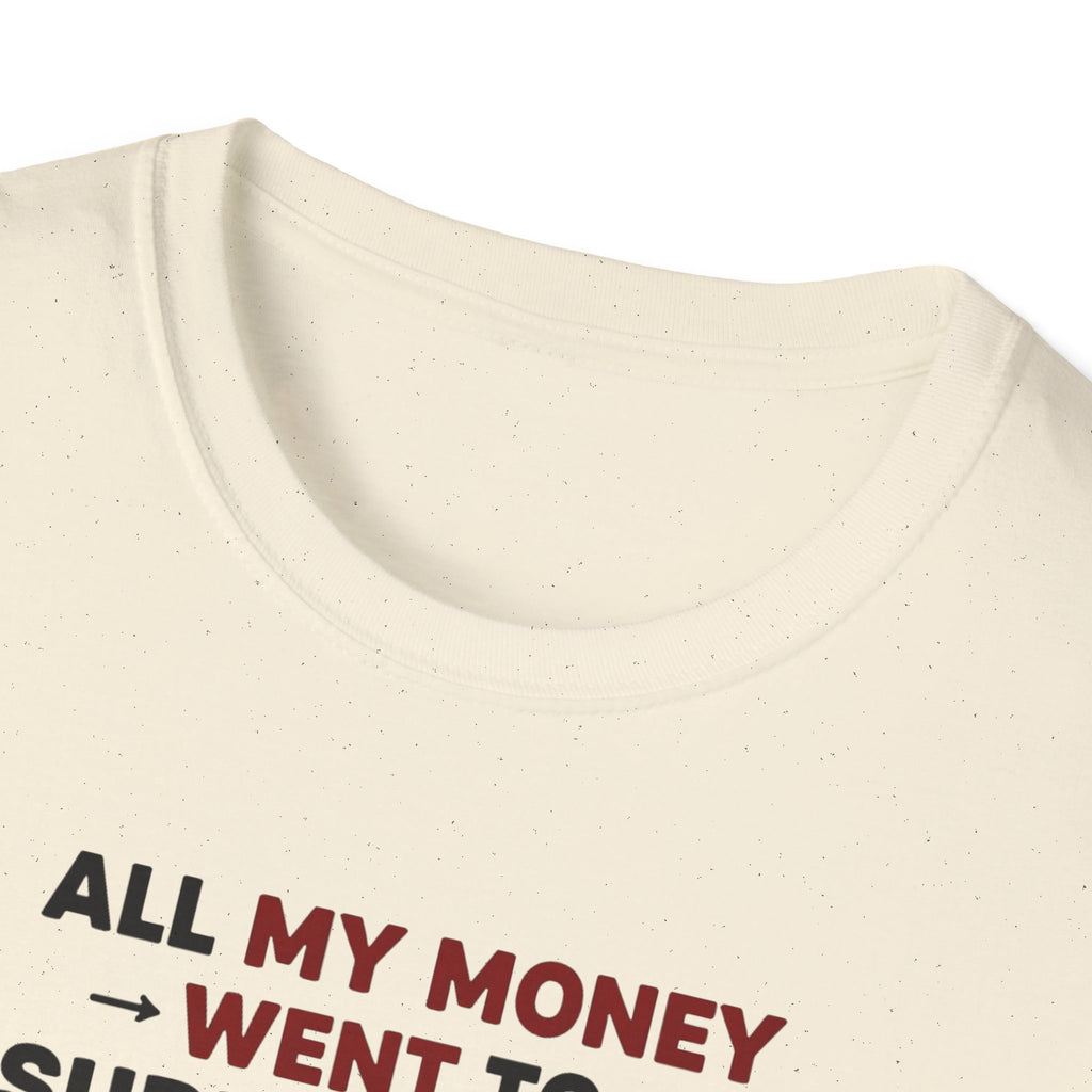 All My Money Went to Supplements T-Shirt