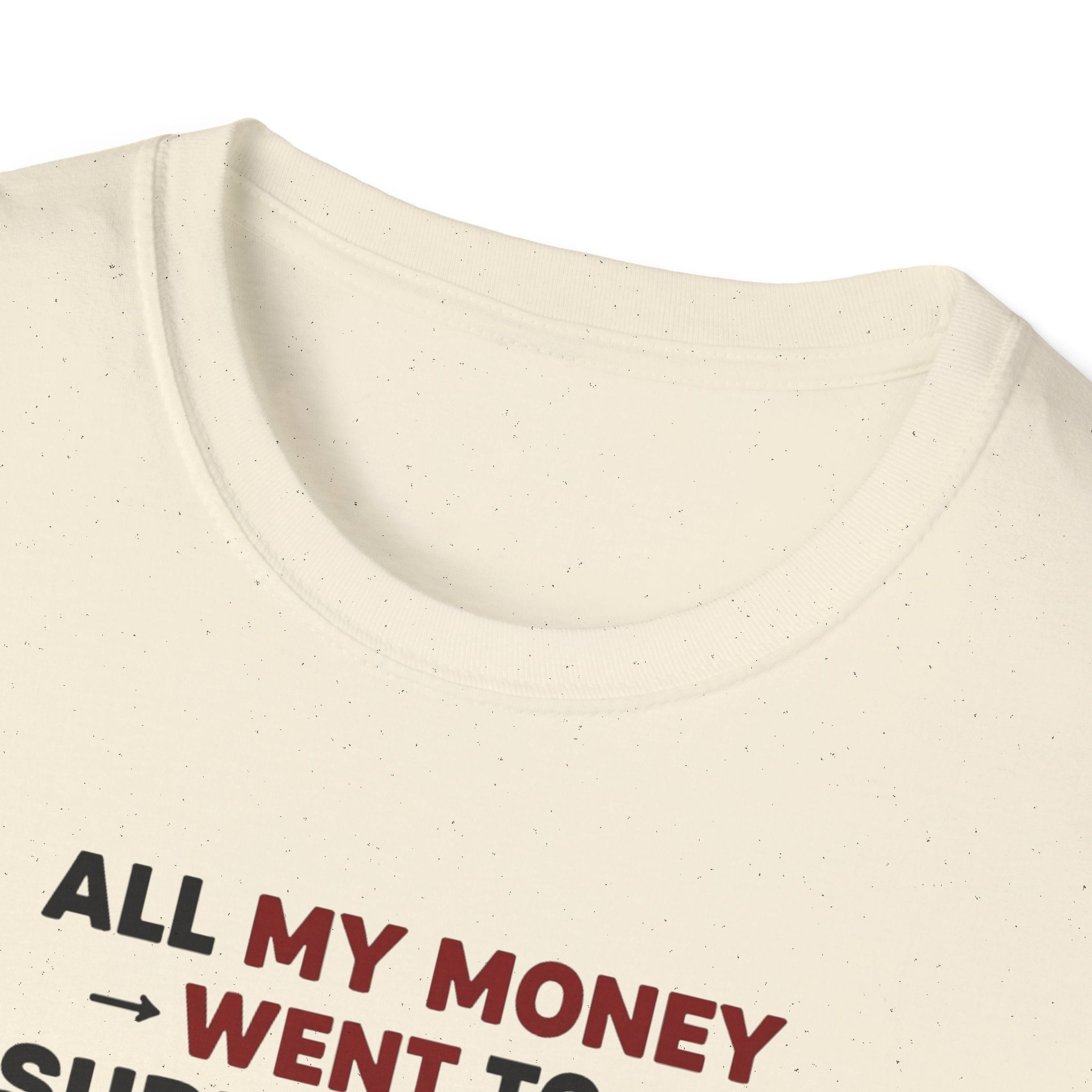 All My Money Went to Supplements T-Shirt