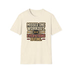 Missed one workout. Everything is fine T-Shirt