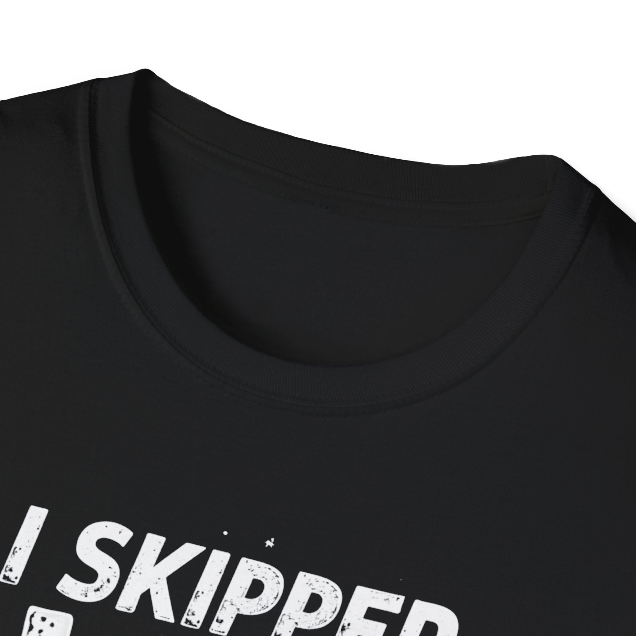 I Skipped Leg Day to Be Here – Stick-Leg Statement T-Shirt