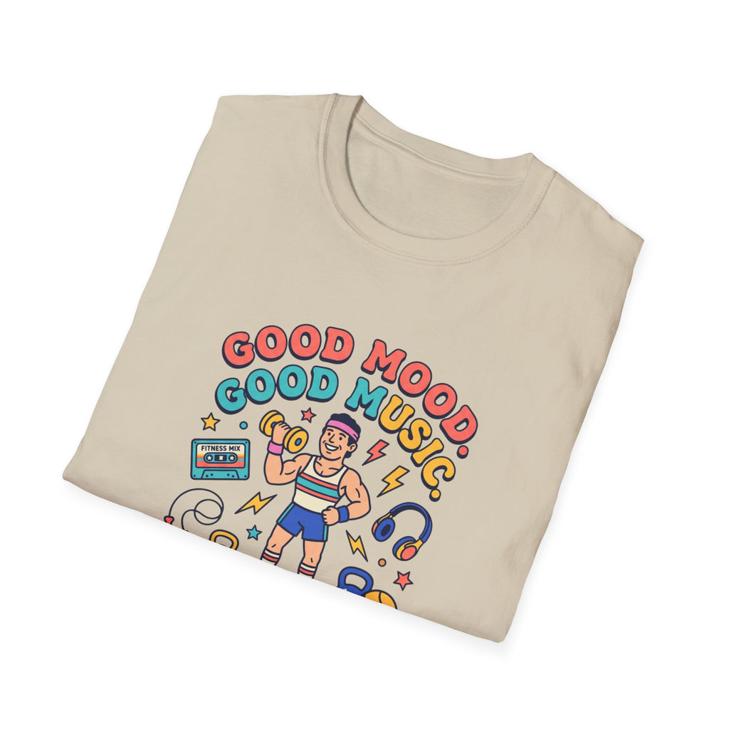 Goof mood. Good Music. Good lifts T-Shirt