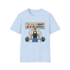 The bar is heavy, so is my energy T-Shirt