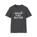 Sweat is my Glitter T-Shirt