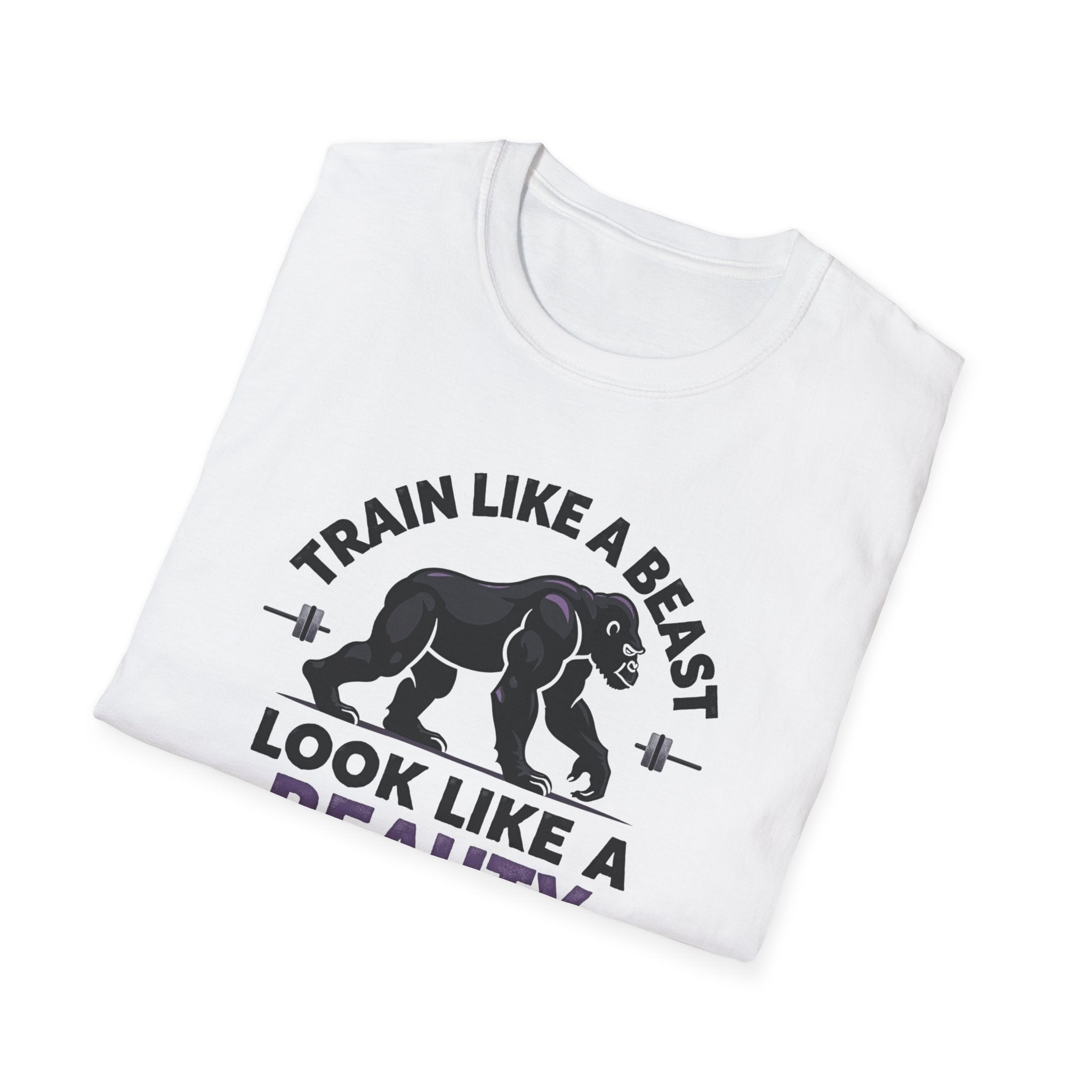 Train Like a Beast, Look Like a Beauty T-Shirt