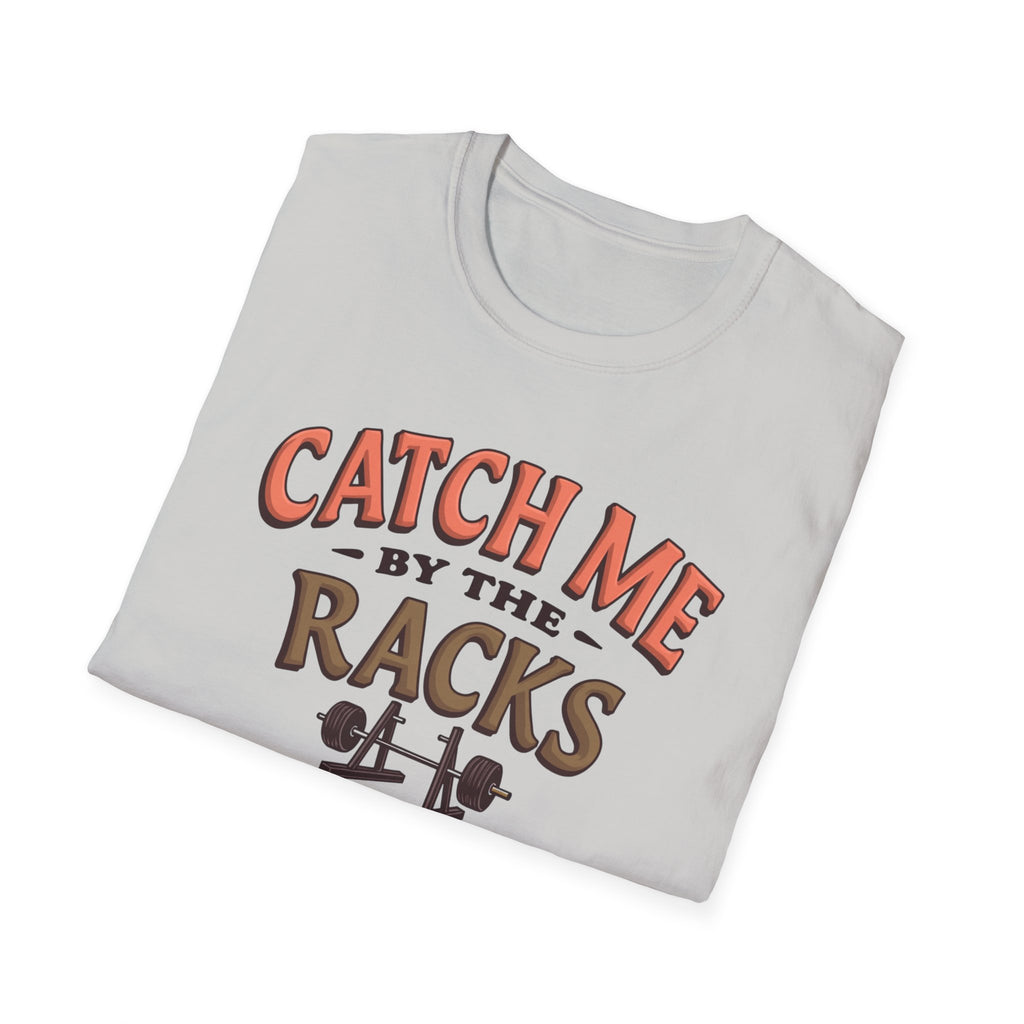 Catch Me By the Racks – Squat Spot Edition T-Shirt