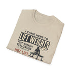 Came here to lift, not lift life problems T-Shirt