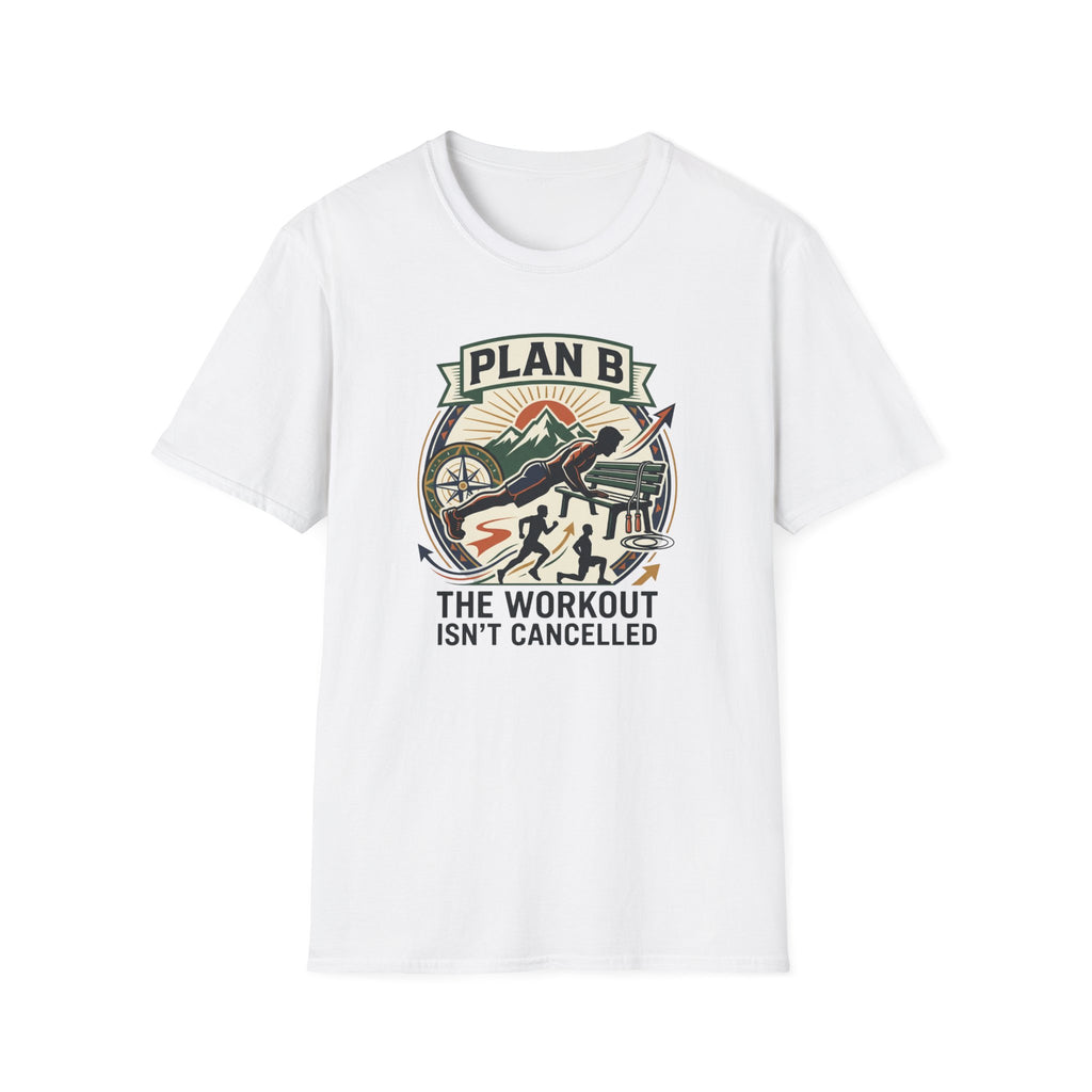Plan B - Workout isn't cancelled T-Shirt