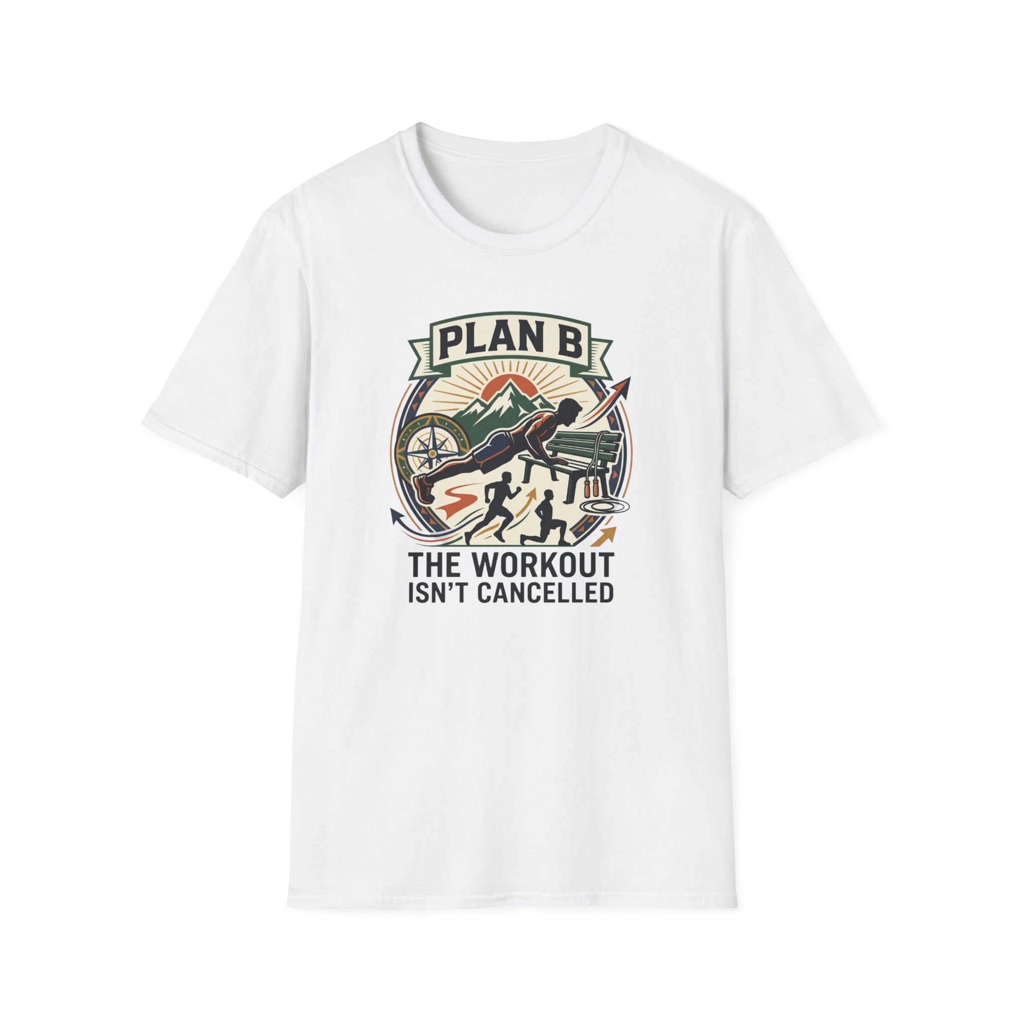 Plan B - Workout isn't cancelled T-Shirt