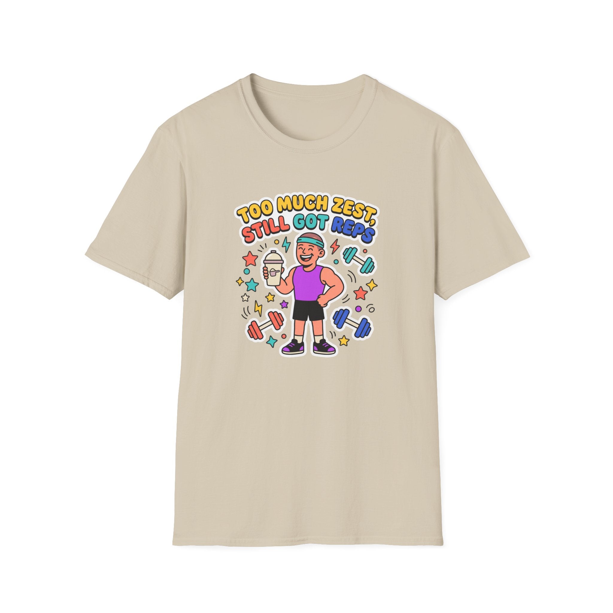 Too much zest, still got reps T-Shirt