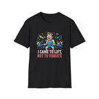 I came to lift, not to vibrate T-Shirt