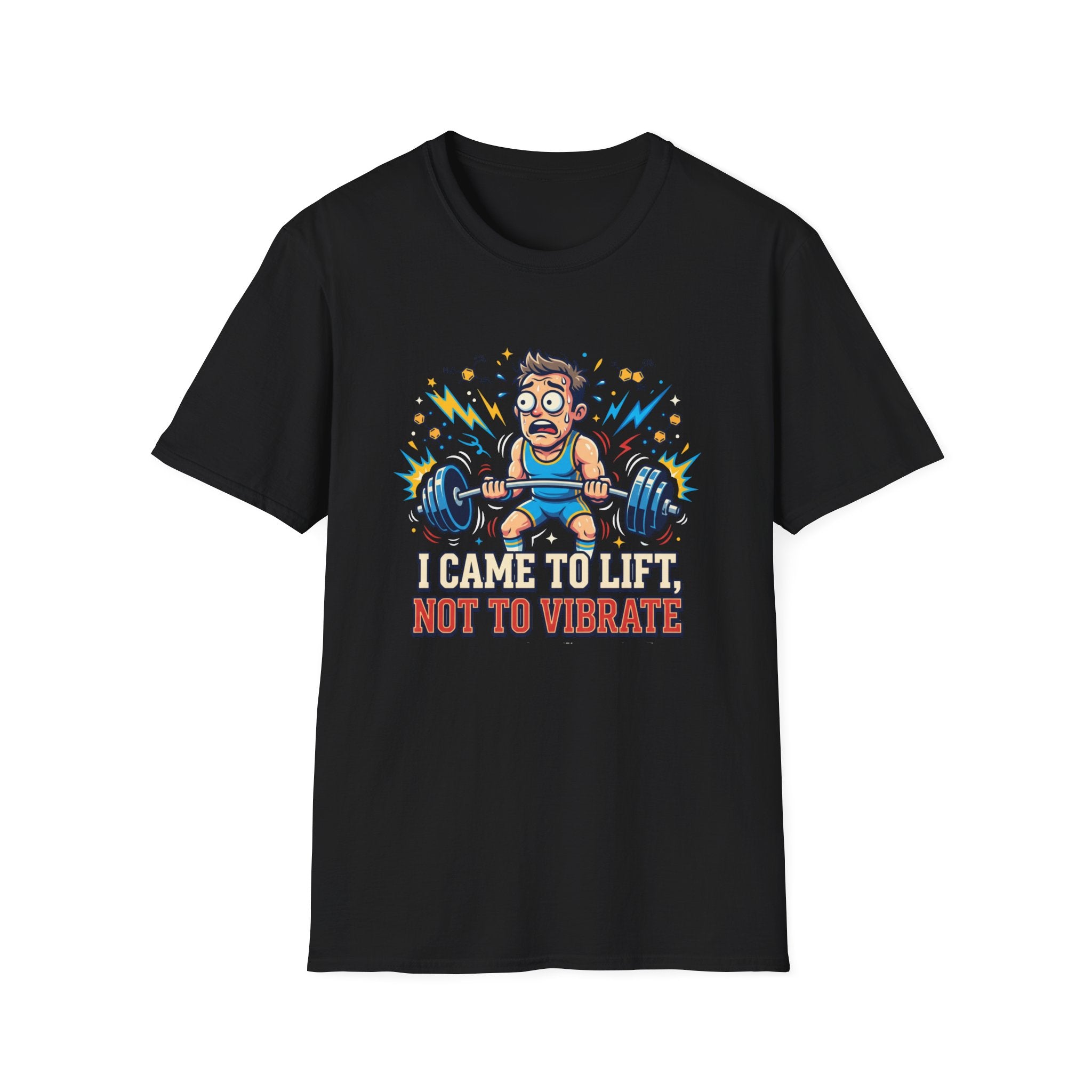 I came to lift, not to vibrate T-Shirt