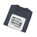 No Pain No Protein Shake Tshirt T-Shirt