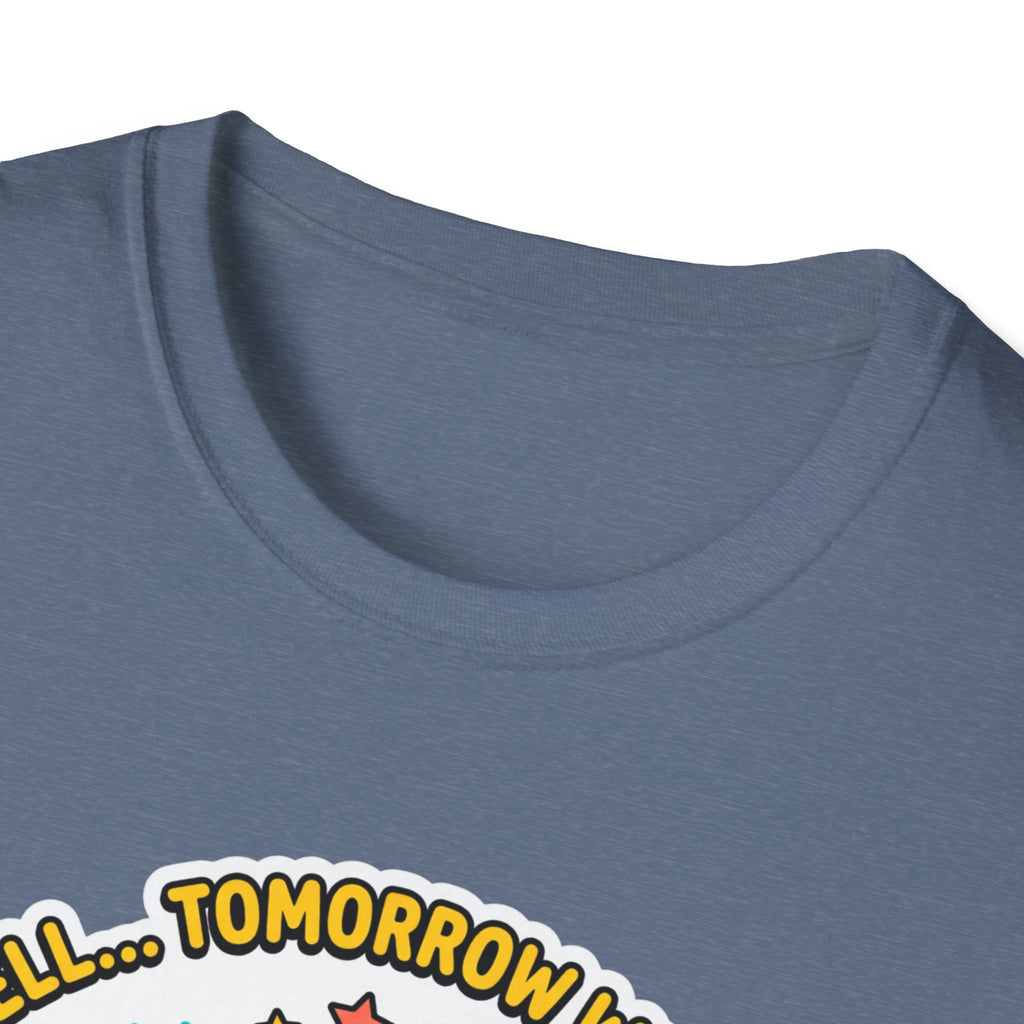 Well - Tomorrow we lift T-Shirt