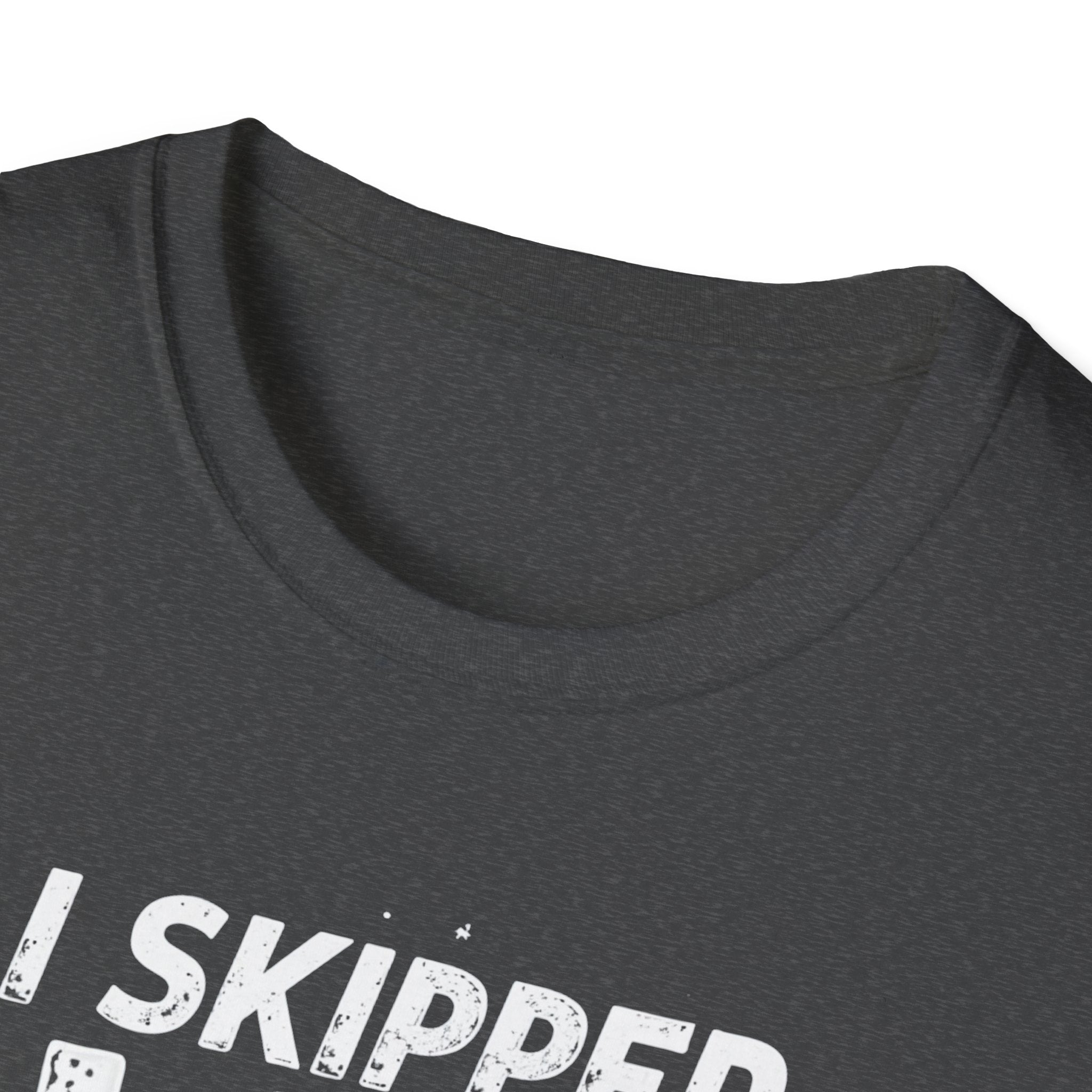 I Skipped Leg Day to Be Here – Stick-Leg Statement T-Shirt