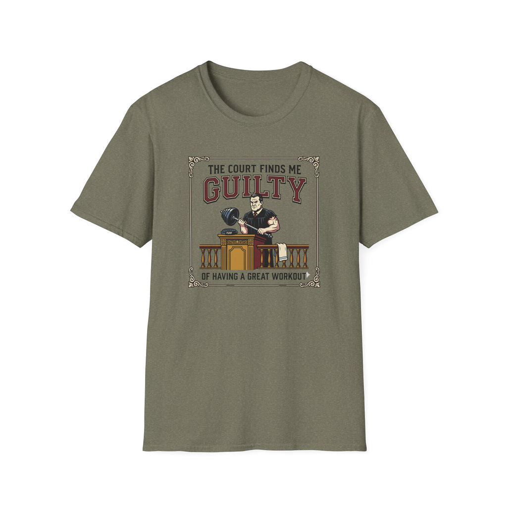 The court finds me guilty of great workout T-Shirt