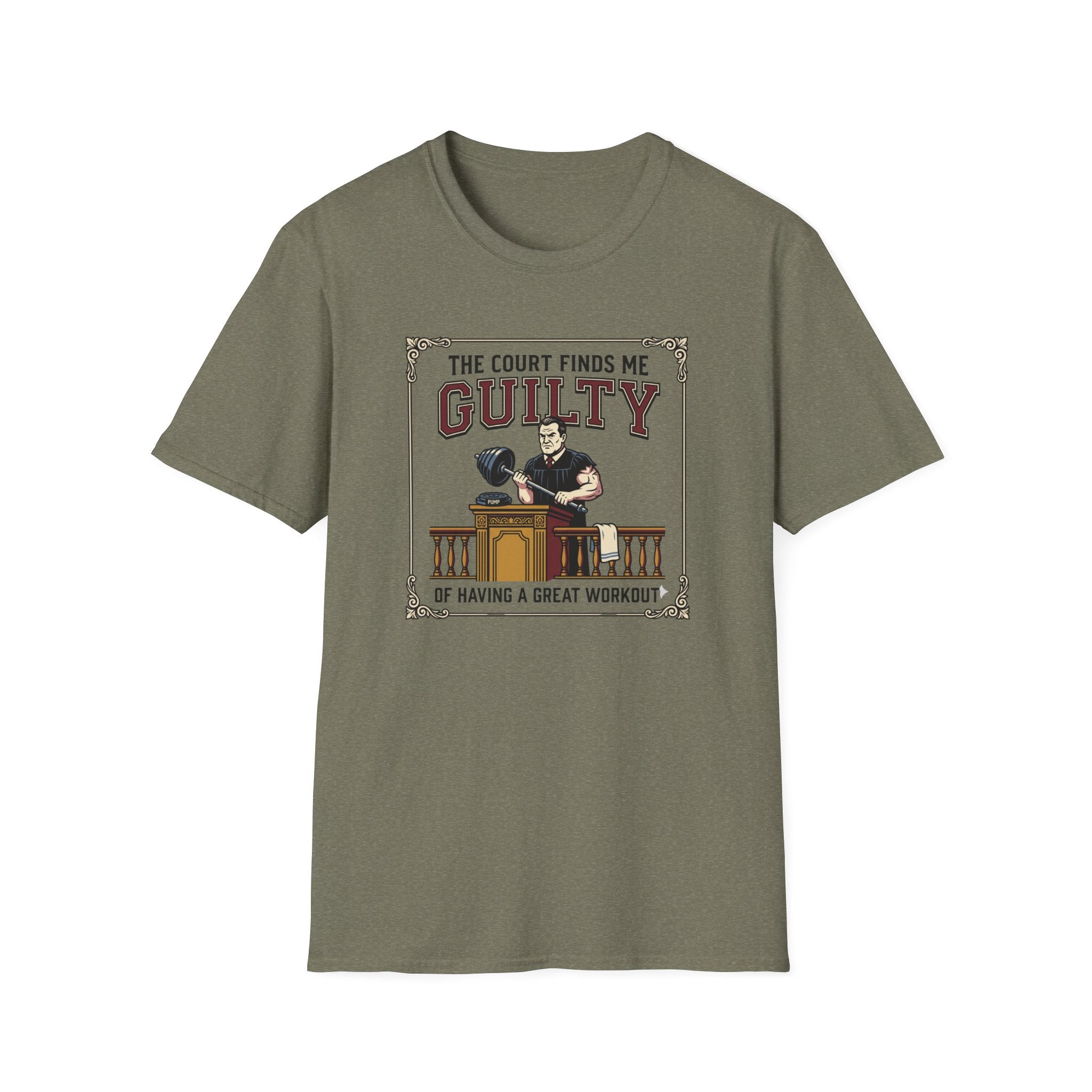 The court finds me guilty of great workout T-Shirt