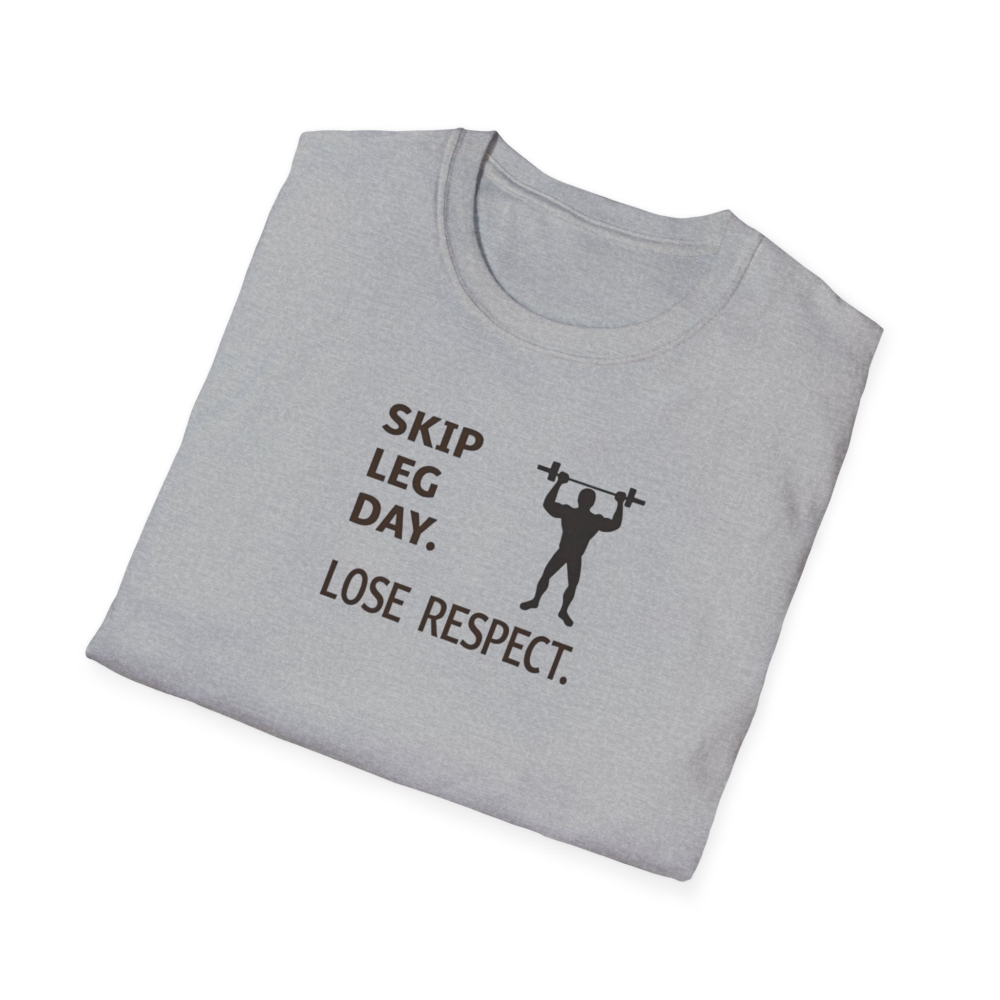 Skip Leg Day, Lose Respect T-Shirt
