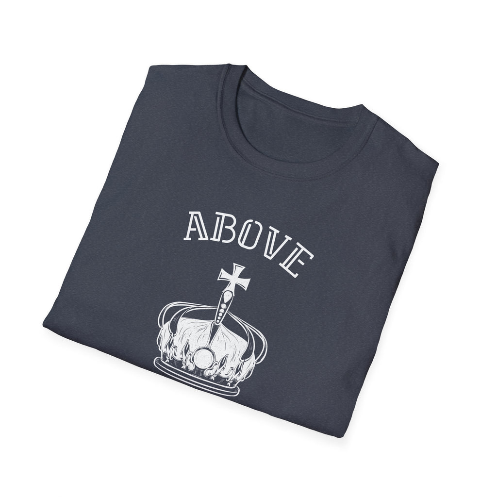 Above Else T-Shirt