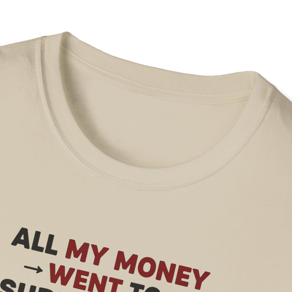 All My Money Went to Supplements T-Shirt