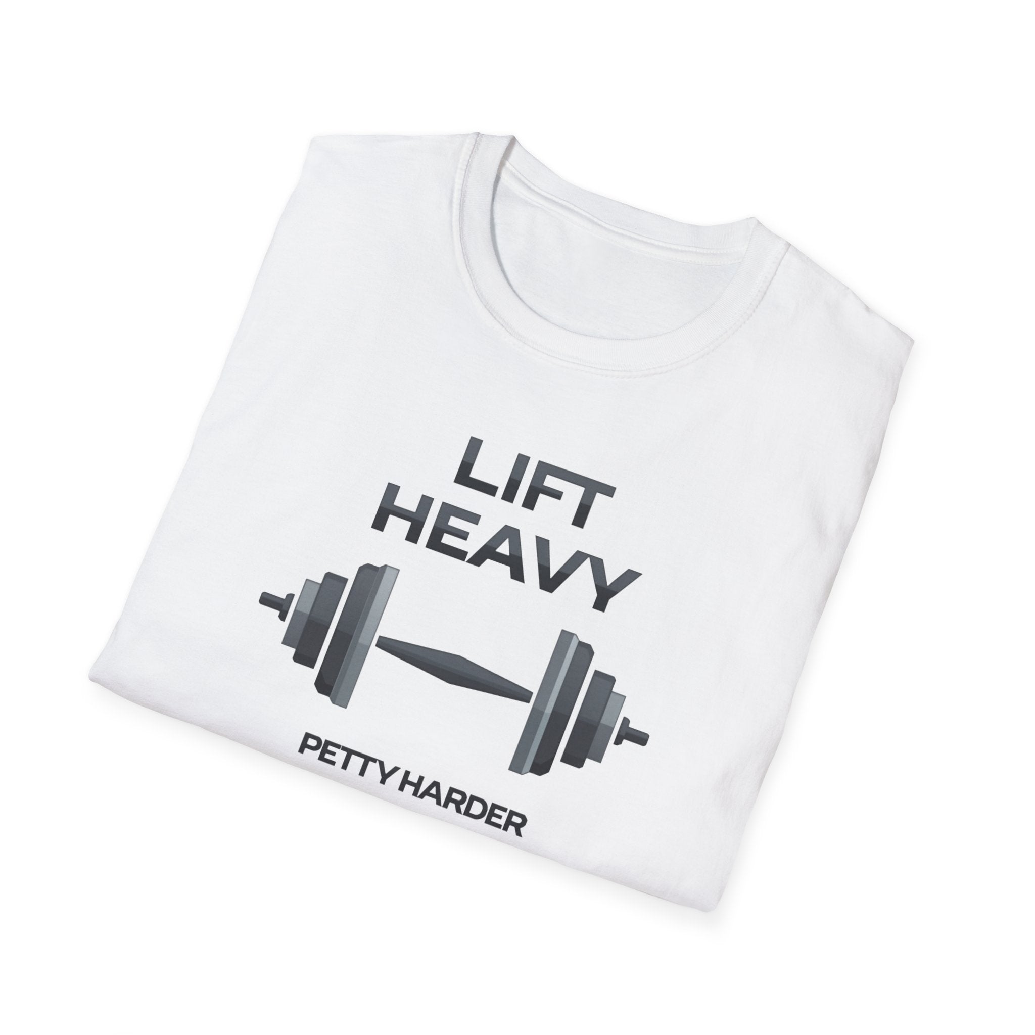 Lift Heavy, Petty Harder (Minimal Edition) T-Shirt