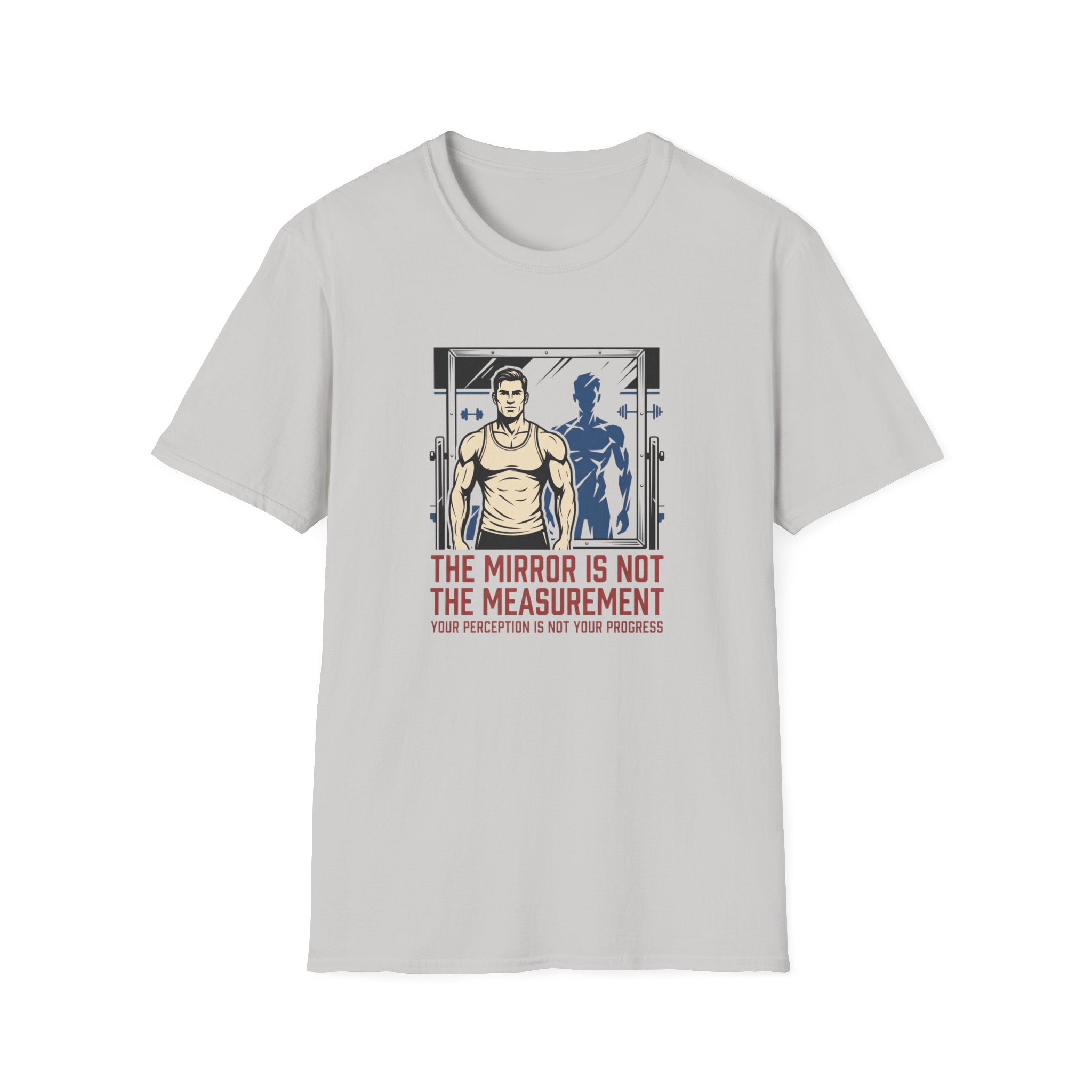 Mirror is not the measurement T-Shirt