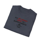All My Money Went to Supplements T-Shirt