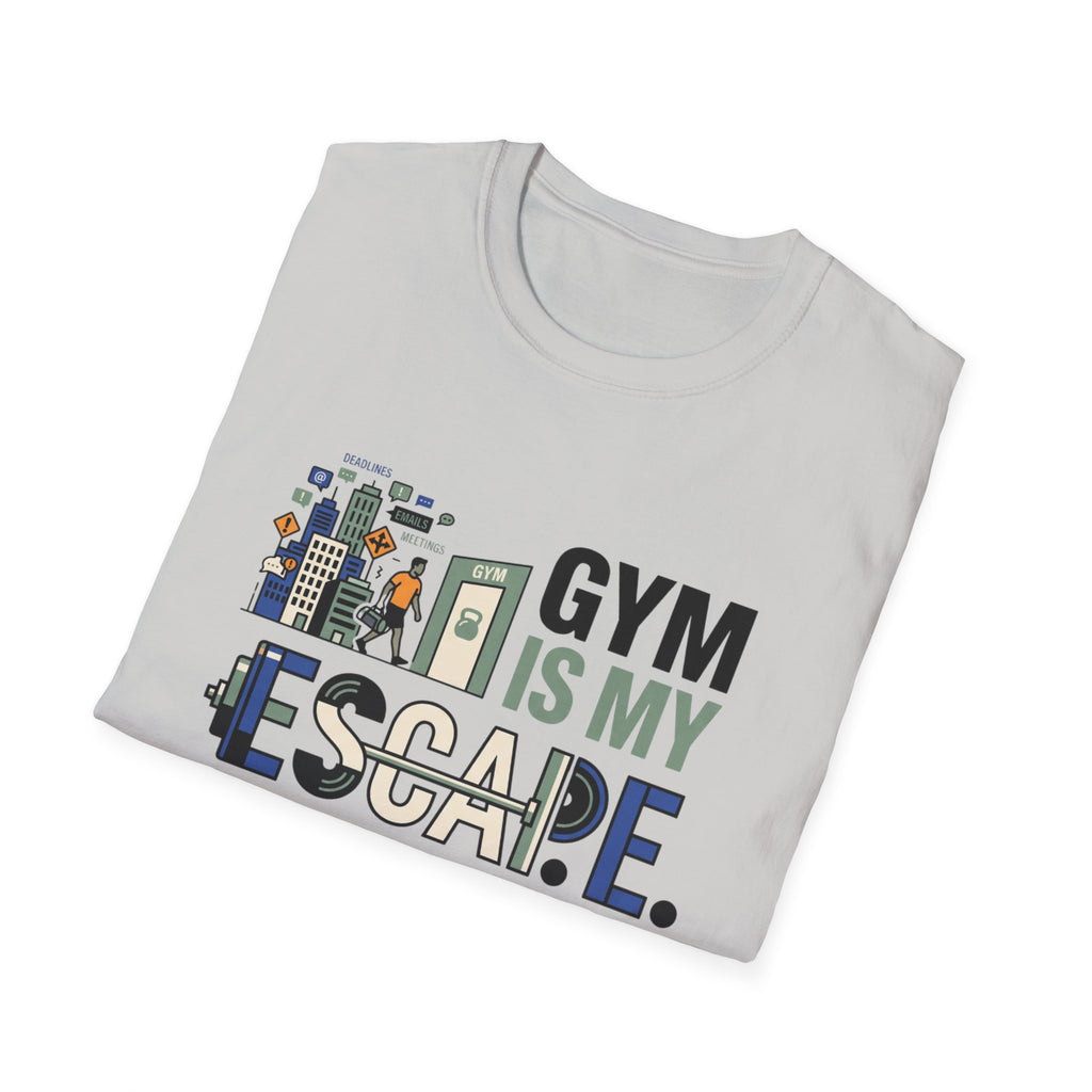 Gym is my escape - witty T-Shirt