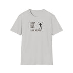 Skip Leg Day, Lose Respect T-Shirt