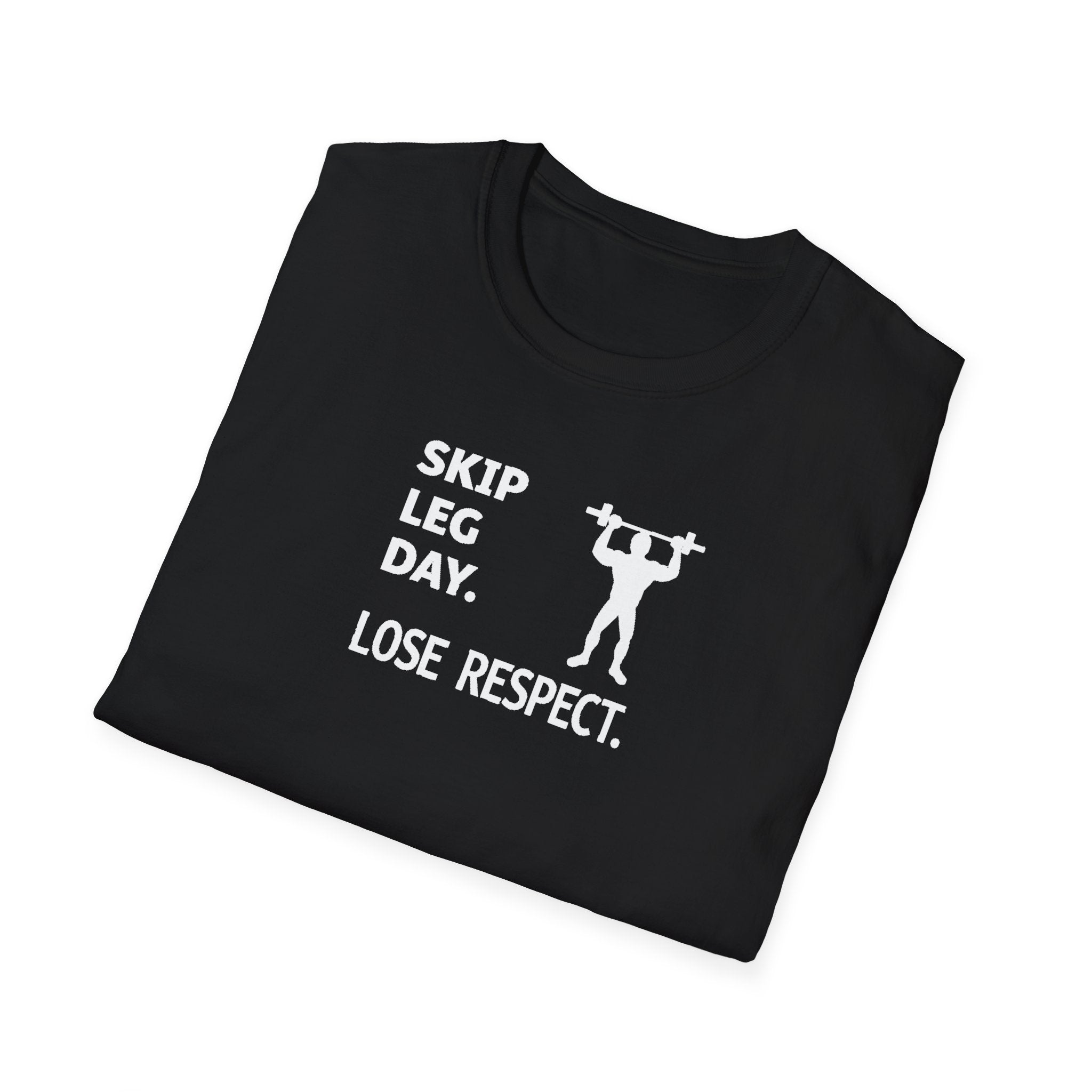 Skip Leg Day, Lose Respect T-Shirt