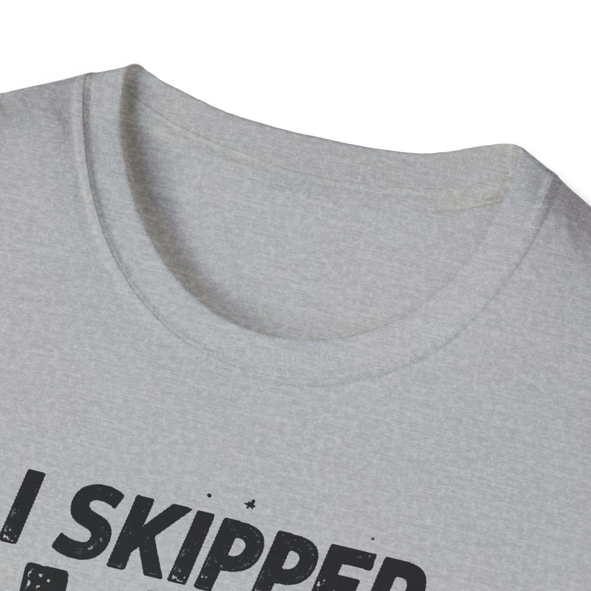 I Skipped Leg Day to Be Here – Stick-Leg Statement T-Shirt