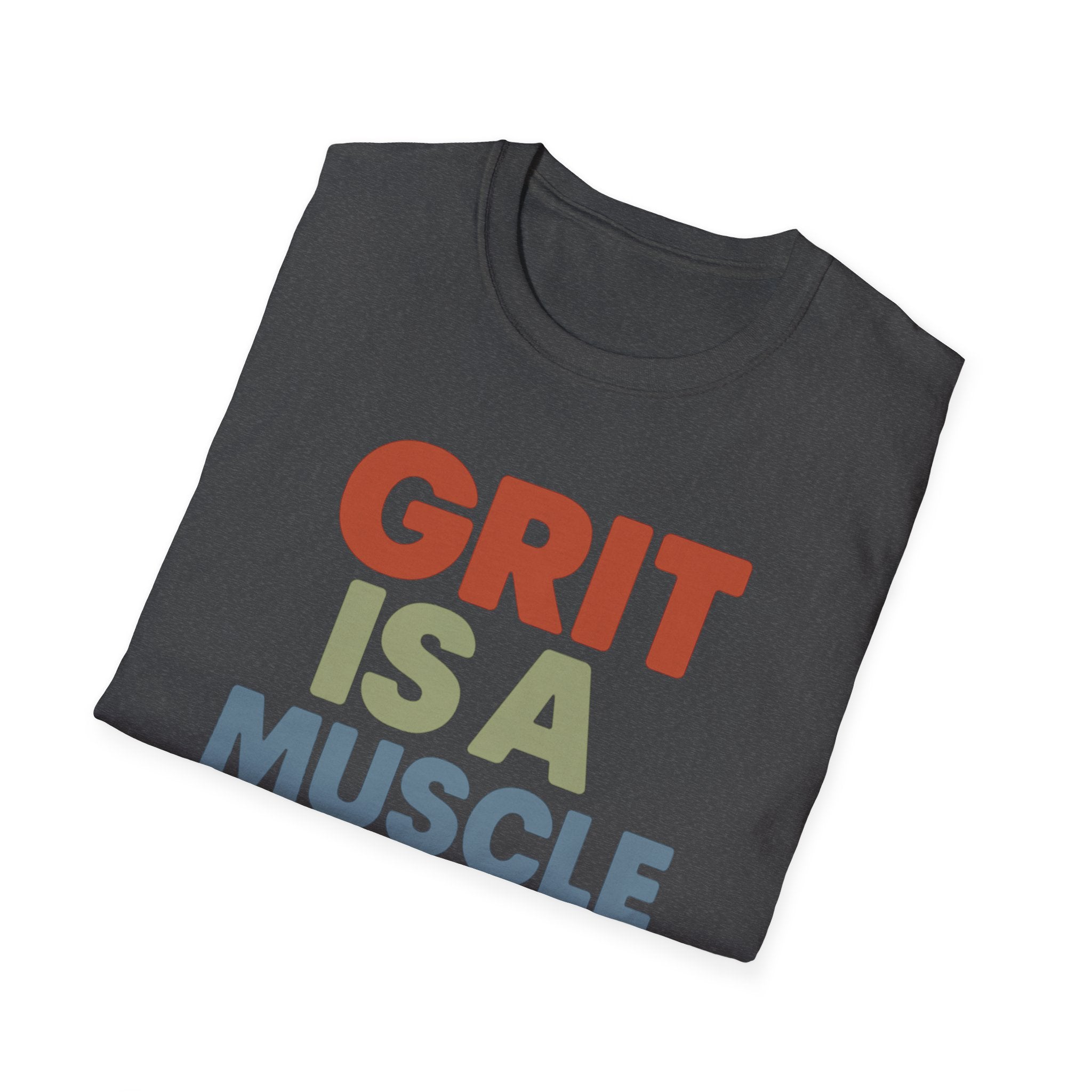 Grit Is a Muscle – Bold Block Statement T-Shirt