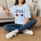 Only Alive After Lifting T-Shirt