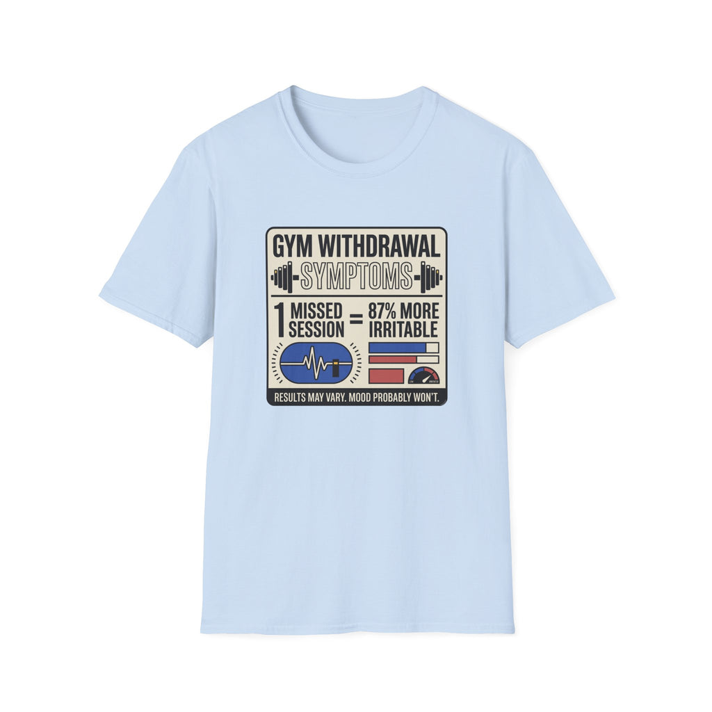 Gym withdrawal symptoms T-Shirt