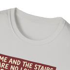 Me and stairs - not on speaking terms T-Shirt