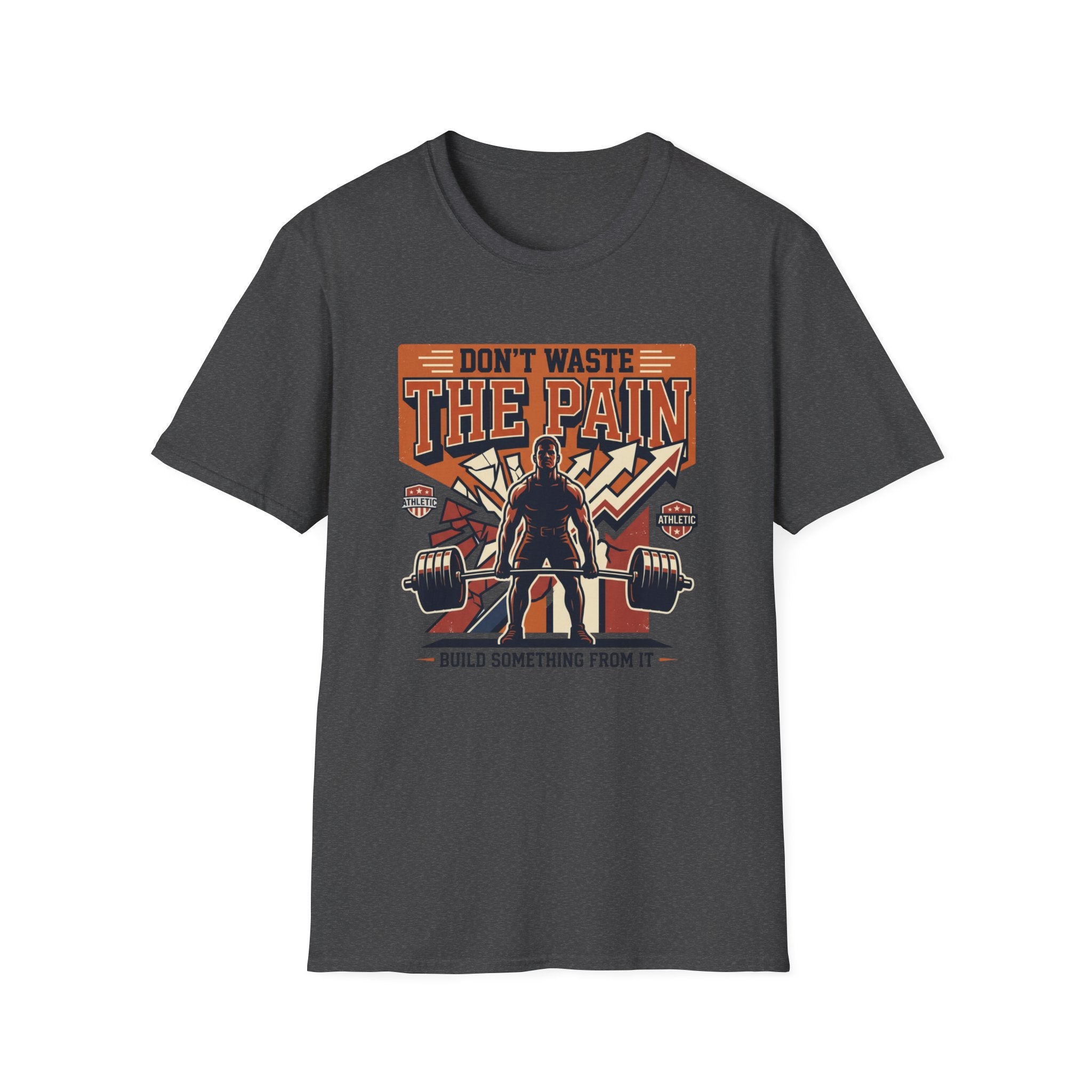 Don't waste the pain T-Shirt