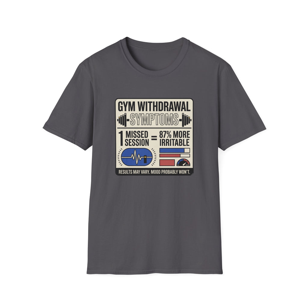 Gym withdrawal symptoms T-Shirt