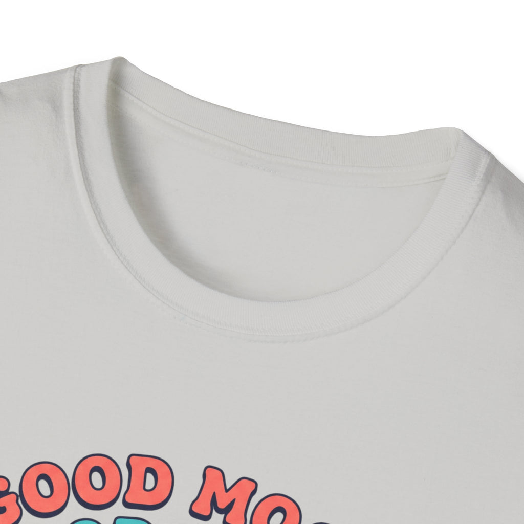Goof mood. Good Music. Good lifts T-Shirt