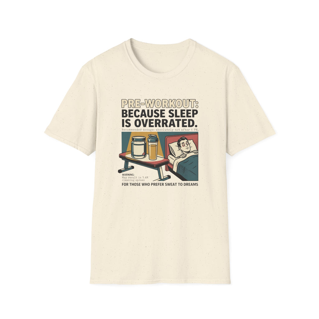 Pre Workout - Because sleep is overrated T-Shirt