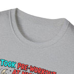 Took pre at night, now I lift the sun T-Shirt