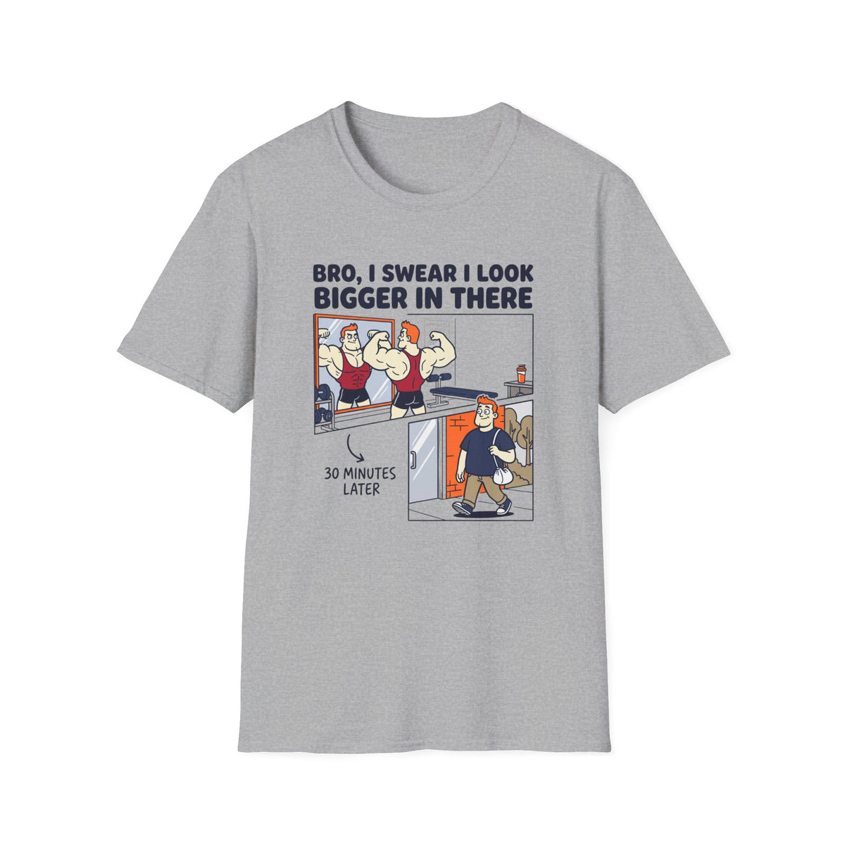 Bro, I swear I look bigger in there T-Shirt