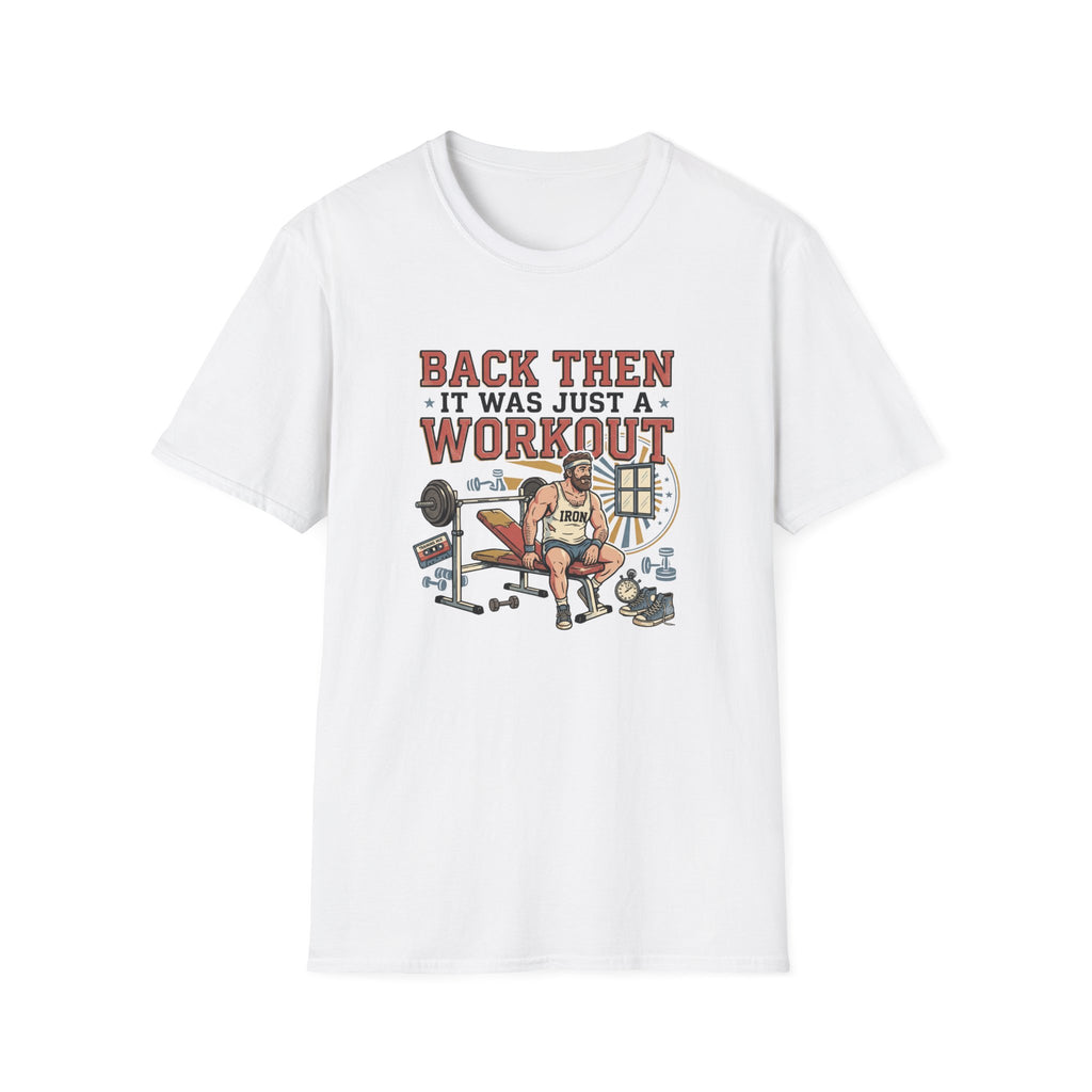 Back then, it was just a workout T-Shirt