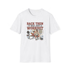 Back then, it was just a workout T-Shirt