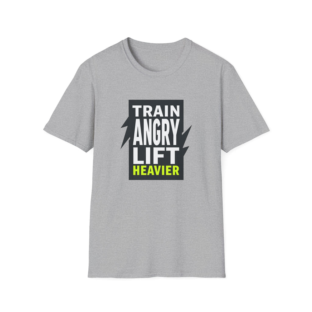 Train Angry lift heavier T-Shirt