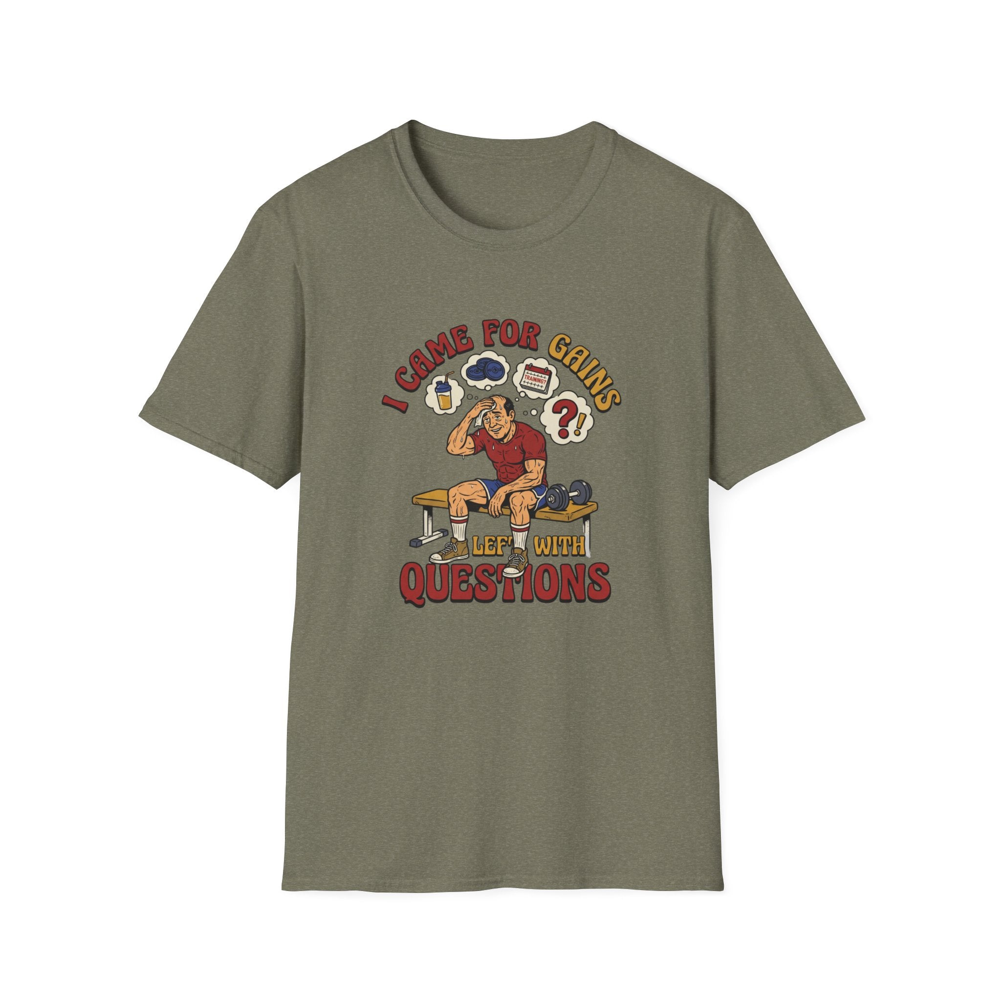 Came for Gains, left with Questions T-Shirt