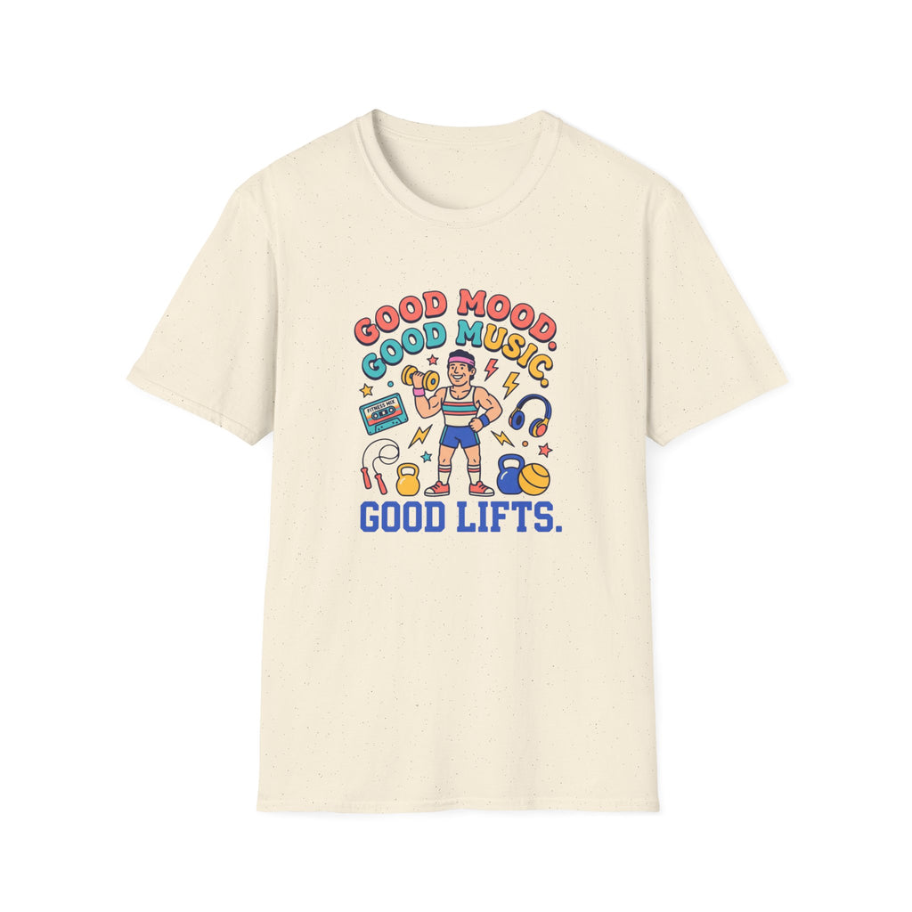 Goof mood. Good Music. Good lifts T-Shirt