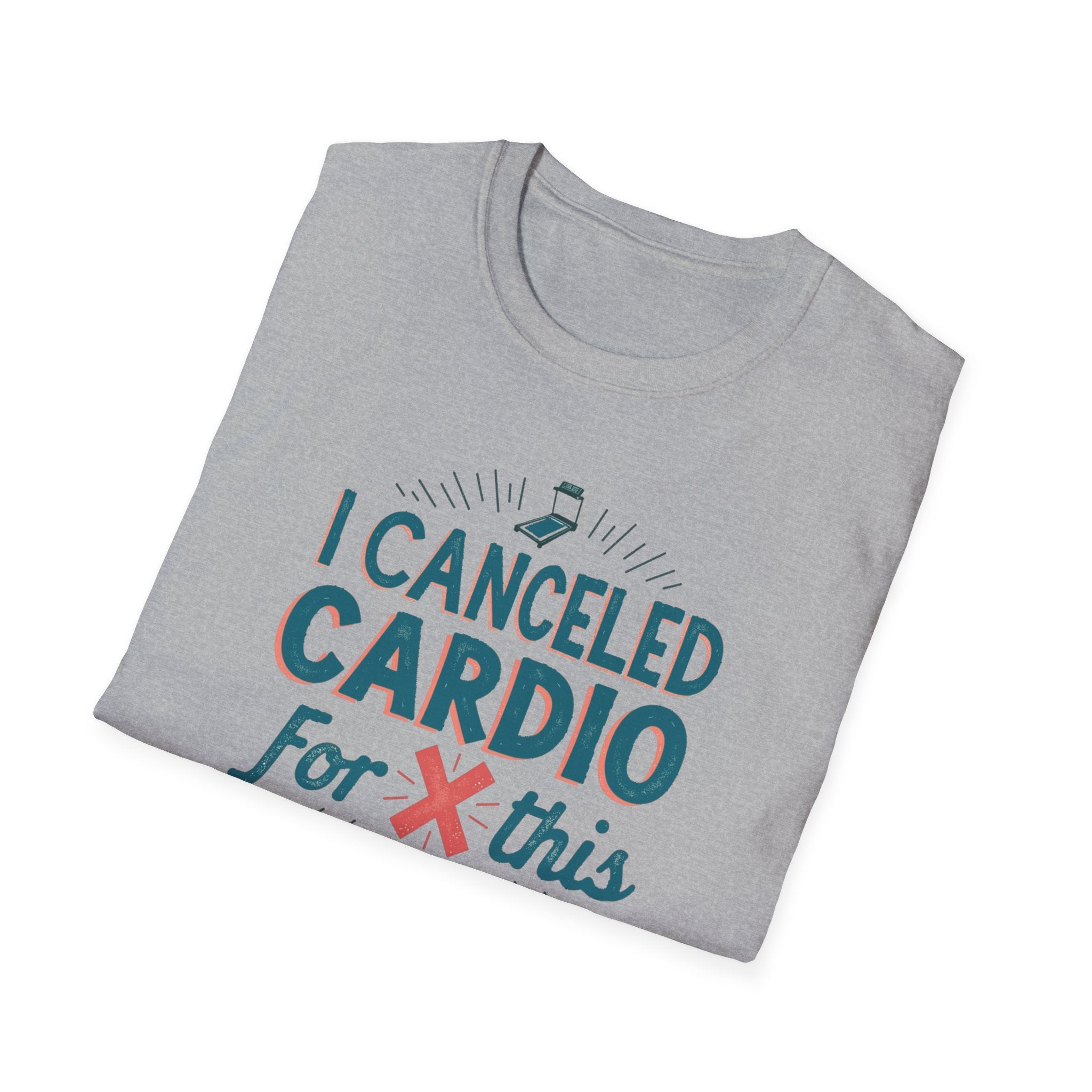I Canceled Cardio for This? T-Shirt