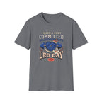 Committed relationship with Leg Day T-Shirt