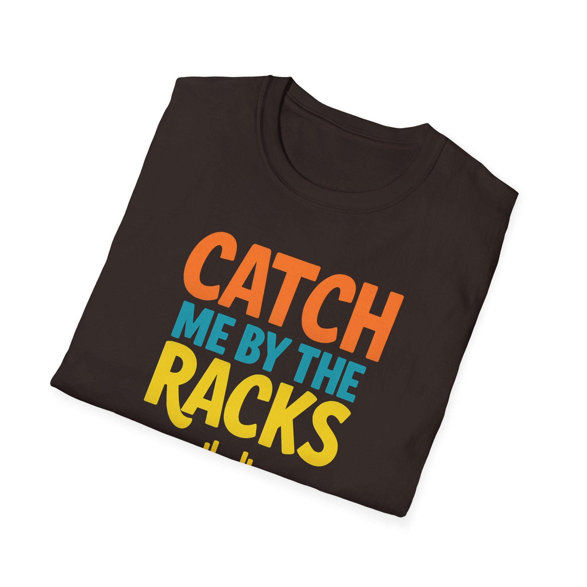 Catch Me by the Racks – Gym Hangout Series T-Shirt